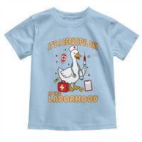 Goose ER Nurse Toddler T Shirt It Is A Beautiful Day In The Laborhood - Wonder Print Shop