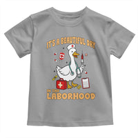 Goose ER Nurse Toddler T Shirt It Is A Beautiful Day In The Laborhood - Wonder Print Shop
