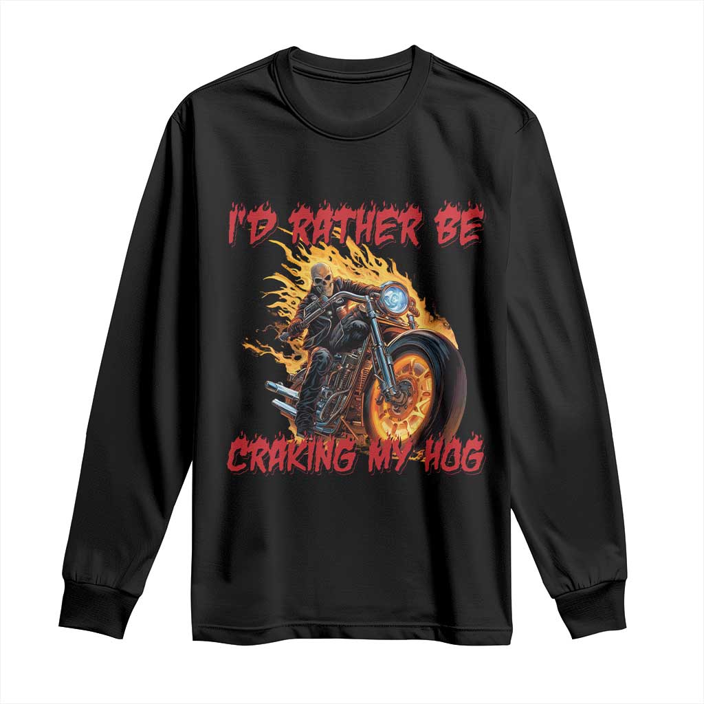 Funny Biker Skeleton Motorcycle Rider Long Sleeve Shirt I Would Rather Be Cranking My Hog - Wonder Print Shop