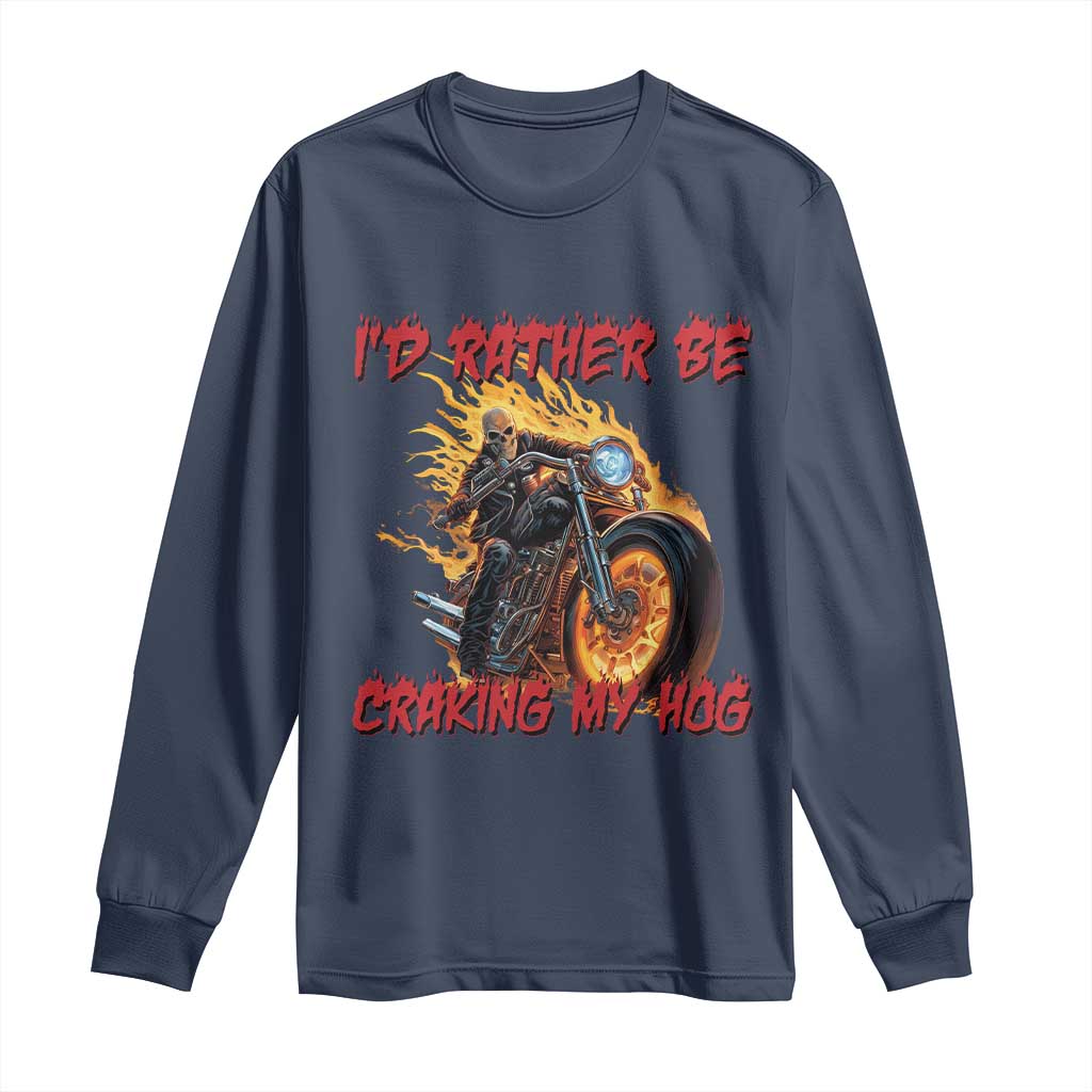 Funny Biker Skeleton Motorcycle Rider Long Sleeve Shirt I Would Rather Be Cranking My Hog - Wonder Print Shop