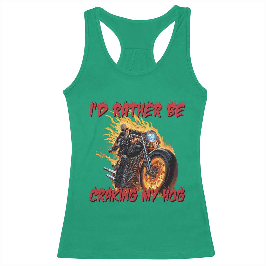 Funny Biker Skeleton Motorcycle Rider Racerback Tank Top I Would Rather Be Cranking My Hog - Wonder Print Shop