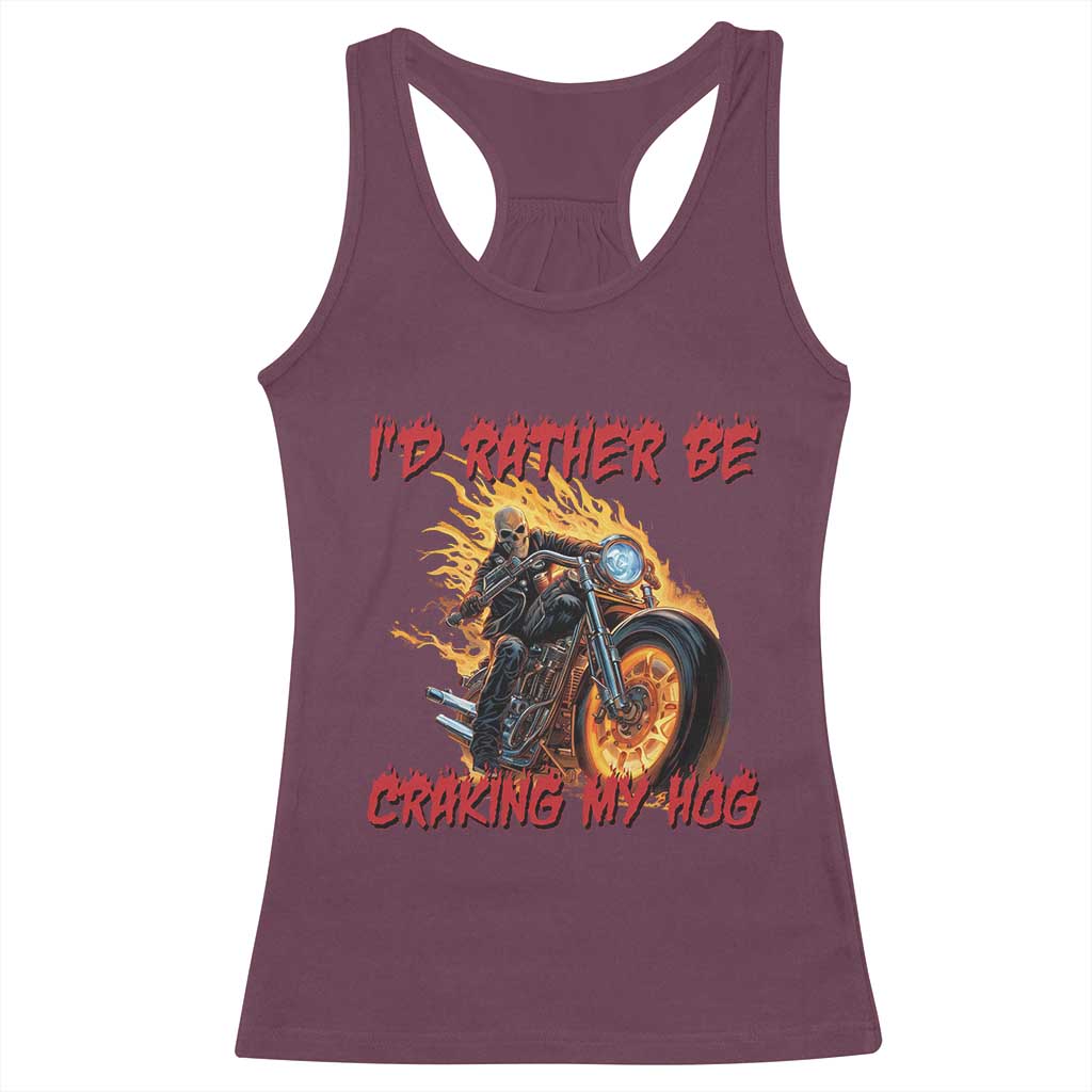Funny Biker Skeleton Motorcycle Rider Racerback Tank Top I Would Rather Be Cranking My Hog - Wonder Print Shop