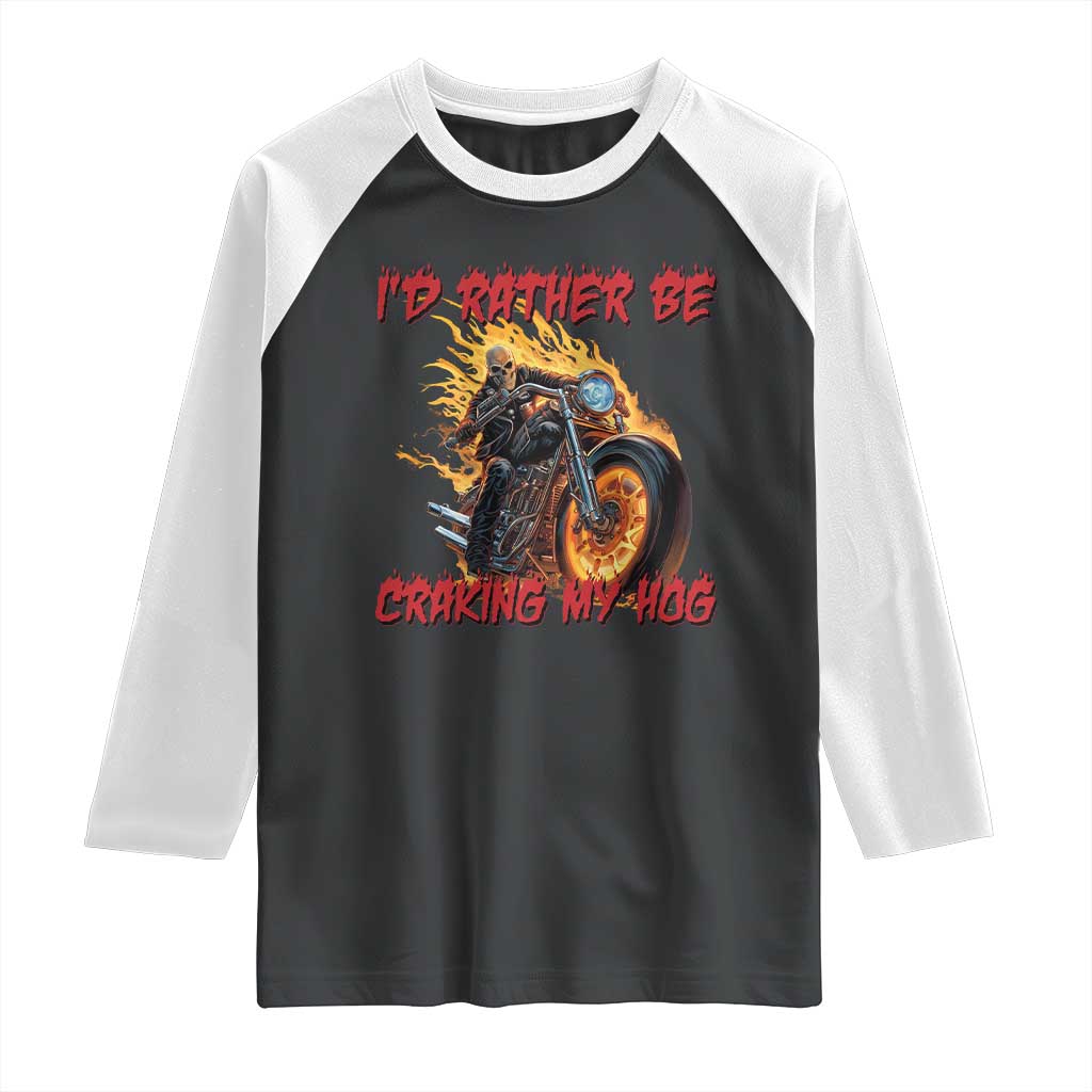 Funny Biker Skeleton Motorcycle Rider Raglan Shirt I Would Rather Be Cranking My Hog - Wonder Print Shop
