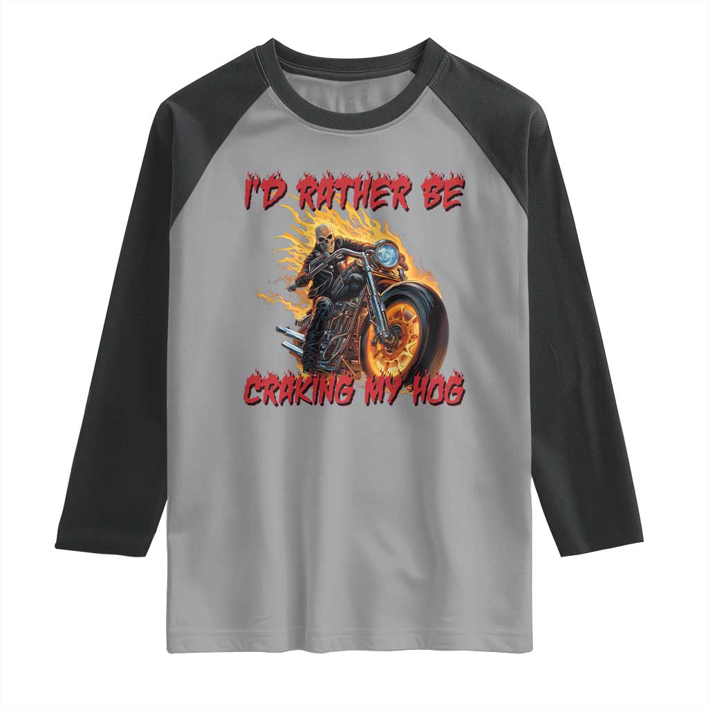 Funny Biker Skeleton Motorcycle Rider Raglan Shirt I Would Rather Be Cranking My Hog - Wonder Print Shop