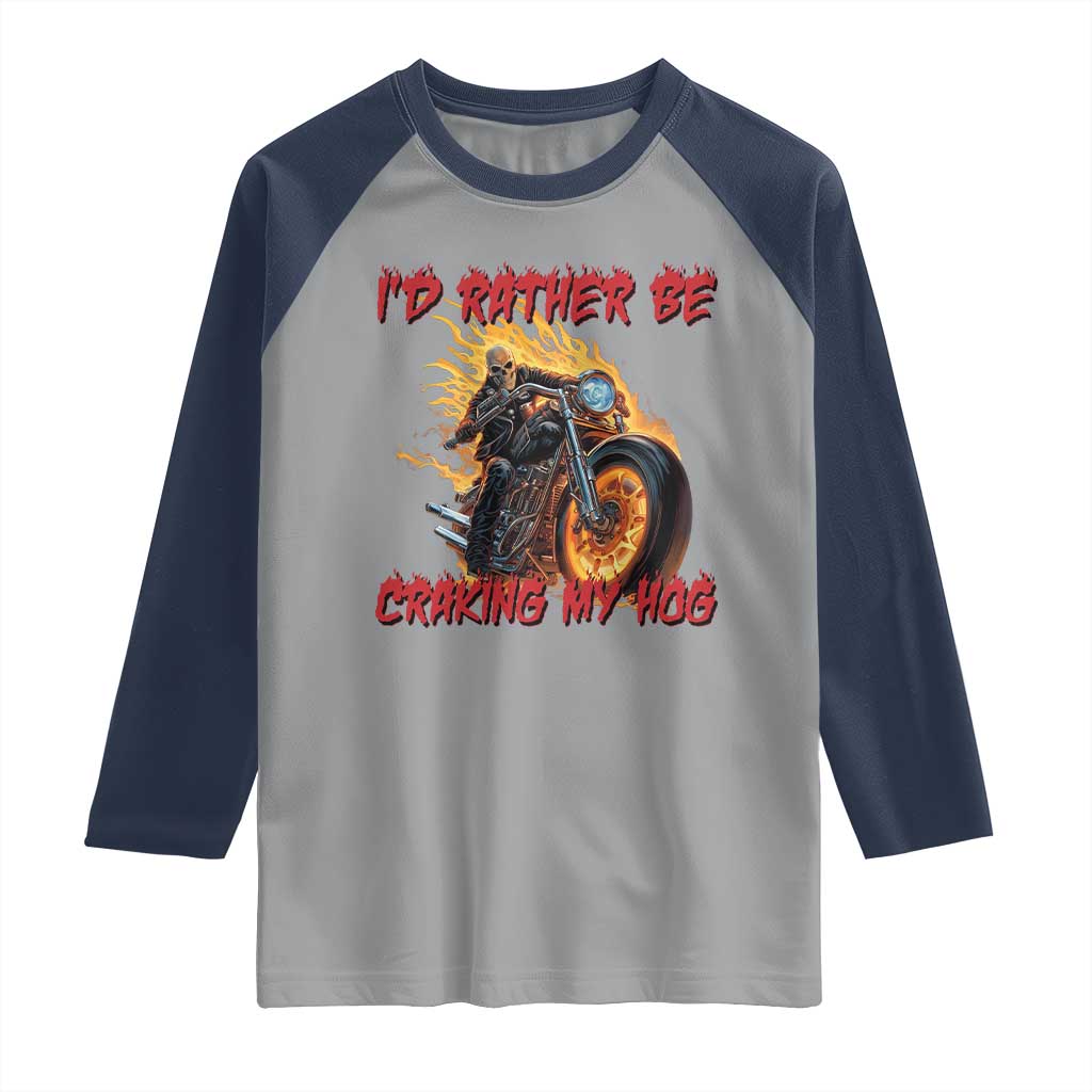 Funny Biker Skeleton Motorcycle Rider Raglan Shirt I Would Rather Be Cranking My Hog - Wonder Print Shop