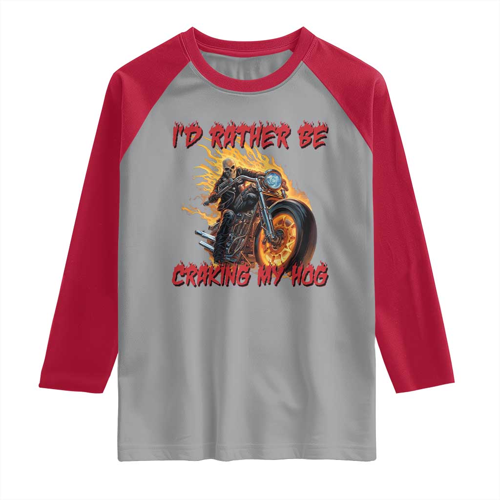 Funny Biker Skeleton Motorcycle Rider Raglan Shirt I Would Rather Be Cranking My Hog - Wonder Print Shop