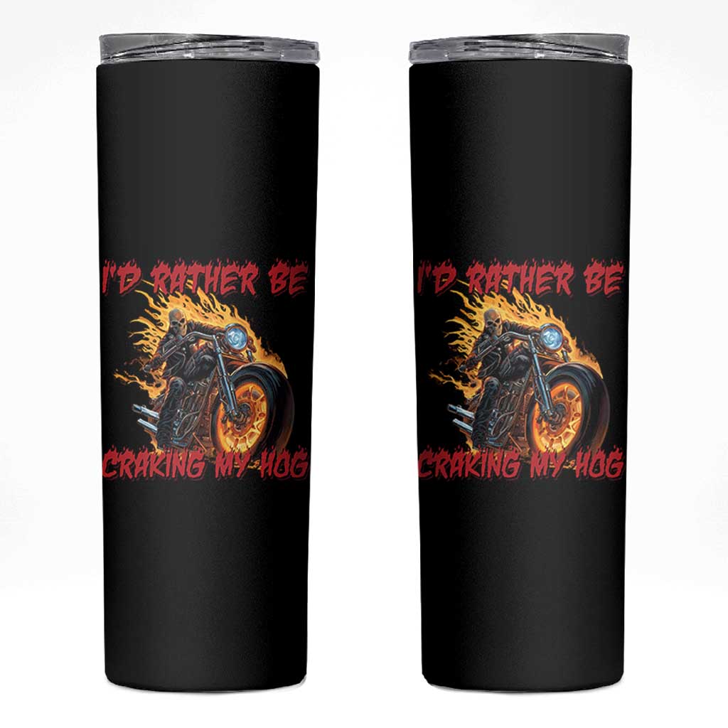 Funny Biker Skeleton Motorcycle Rider Skinny Tumbler I Would Rather Be Cranking My Hog