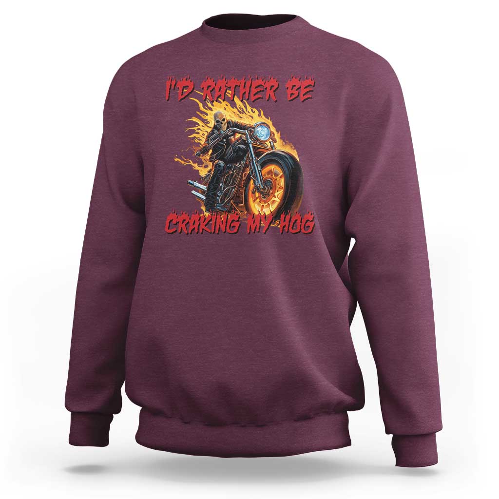 Funny Biker Skeleton Motorcycle Rider Sweatshirt I Would Rather Be Cranking My Hog - Wonder Print Shop