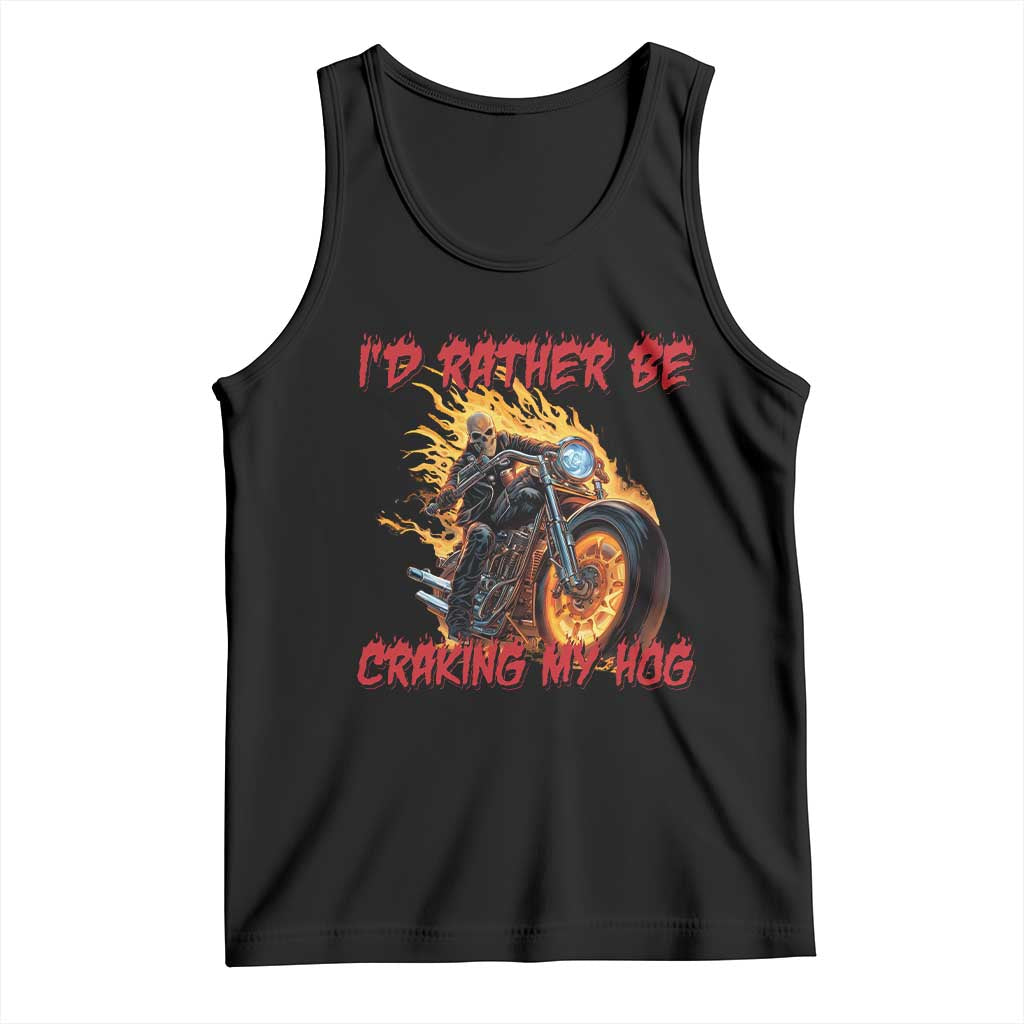 Funny Biker Skeleton Motorcycle Rider Tank Top I Would Rather Be Cranking My Hog - Wonder Print Shop