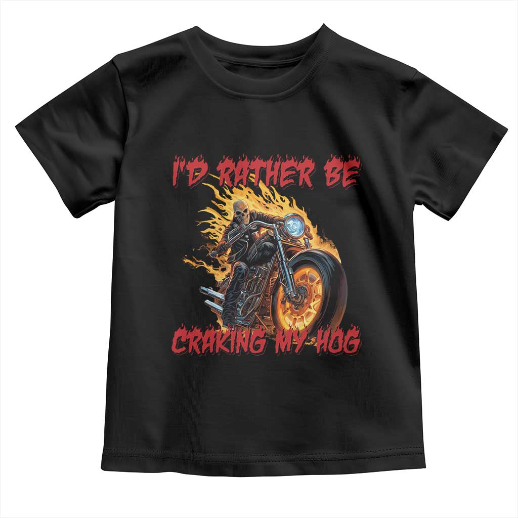 Funny Biker Skeleton Motorcycle Rider Toddler T Shirt I Would Rather Be Cranking My Hog - Wonder Print Shop
