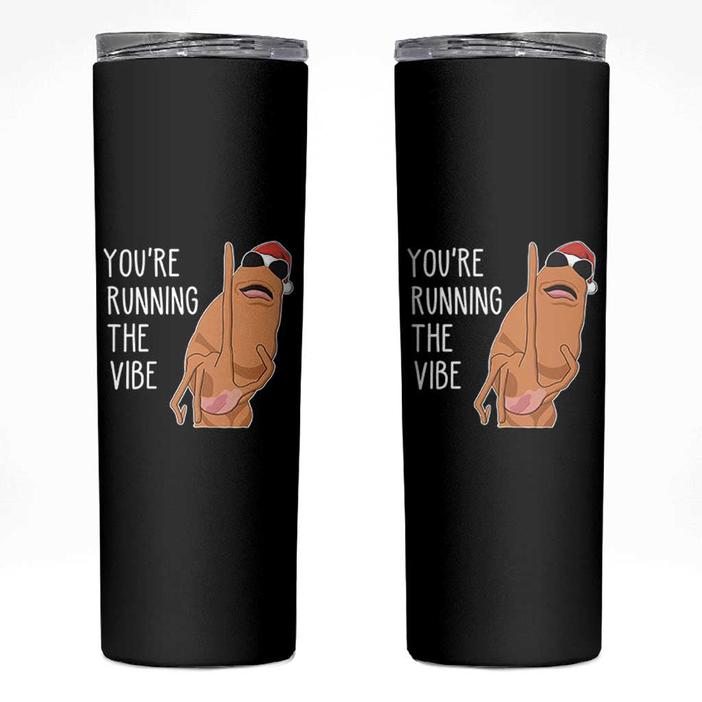 Marcus The Worm Robert Meme Christmas Skinny Tumbler You Are Running The Vibe - Wonder Print Shop
