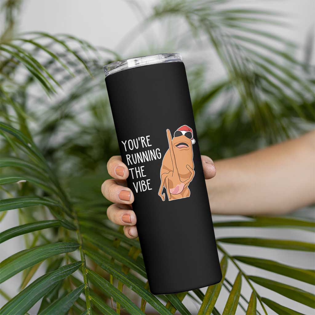 Marcus The Worm Robert Meme Christmas Skinny Tumbler You Are Running The Vibe - Wonder Print Shop