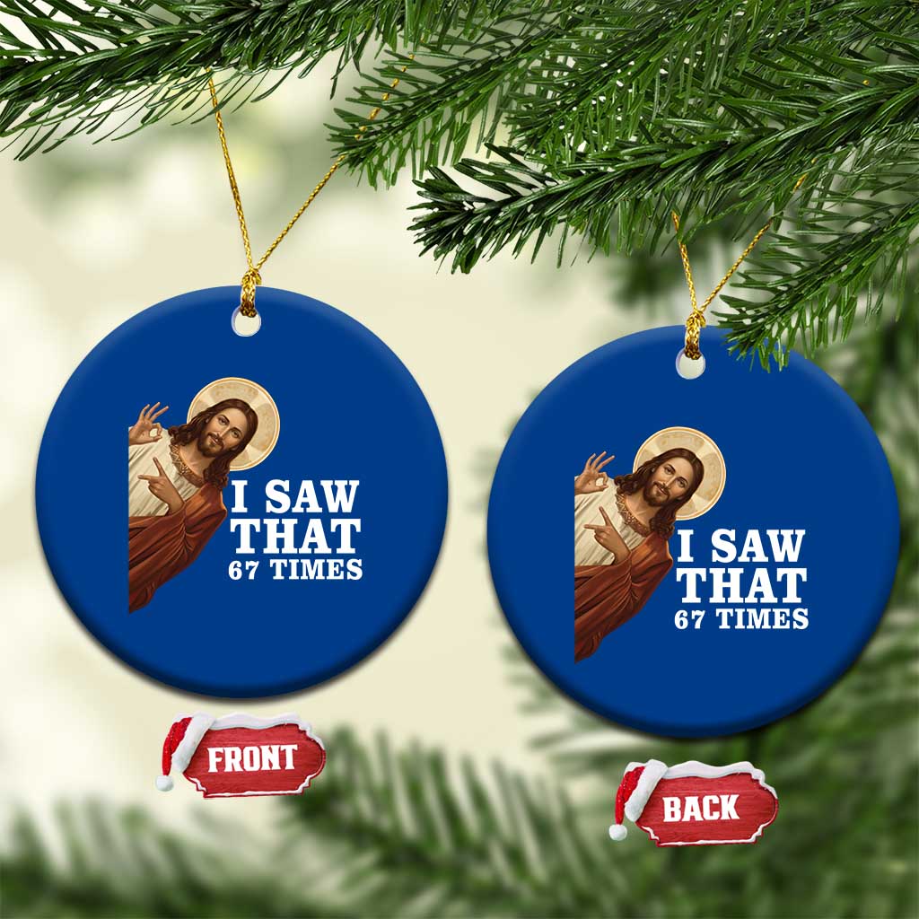 Funny Six Seven Meme Ceramic Ornament I Saw That 67 Times - Wonder Print Shop
