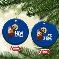 Funny Six Seven Meme Ceramic Ornament I Saw That 67 Times - Wonder Print Shop