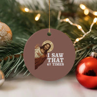 Funny Six Seven Meme Ceramic Ornament I Saw That 67 Times - Wonder Print Shop