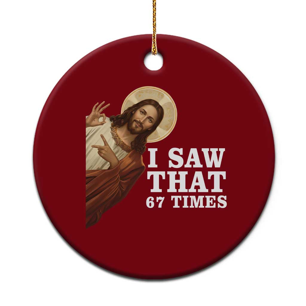 Funny Six Seven Meme Ceramic Ornament I Saw That 67 Times - Wonder Print Shop