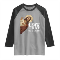 Funny Six Seven Meme Raglan Shirt I Saw That 67 Times - Wonder Print Shop