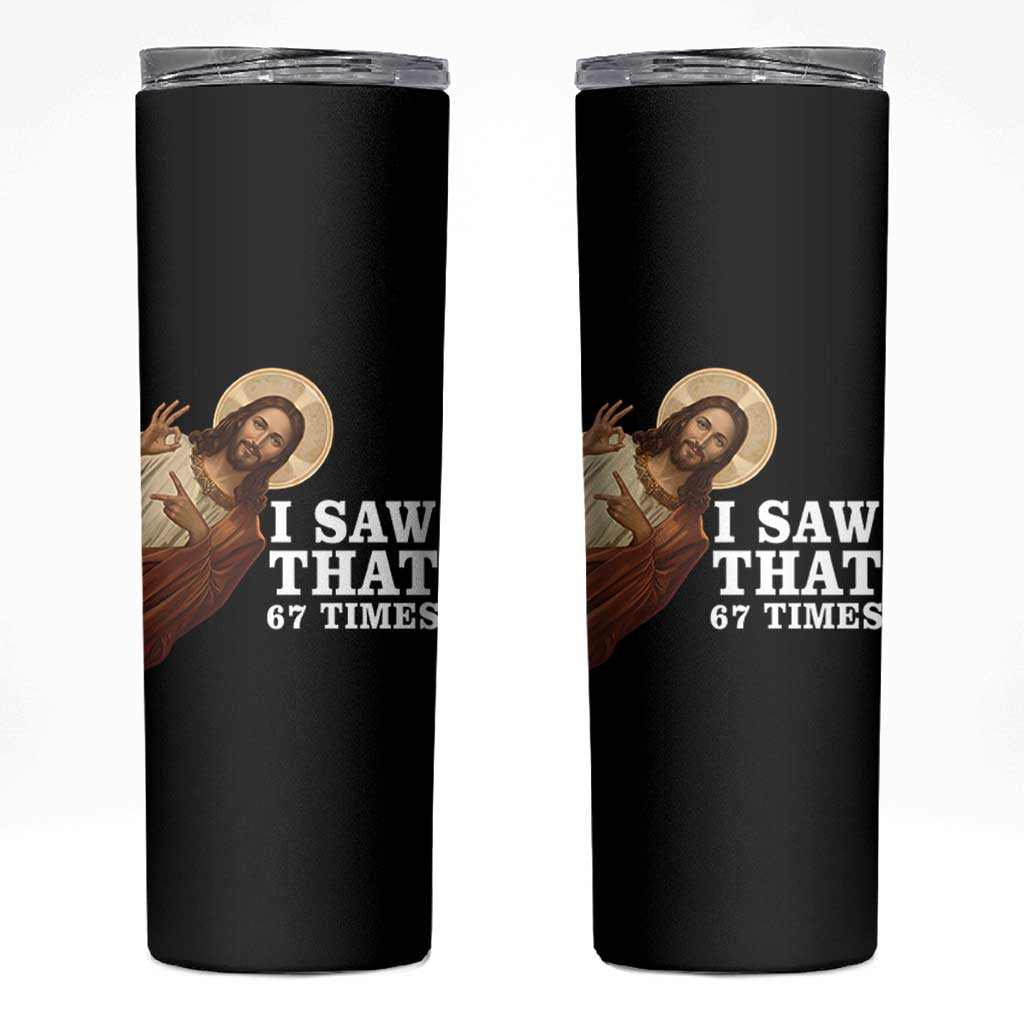 Funny Six Seven Meme Skinny Tumbler I Saw That 67 Times - Wonder Print Shop