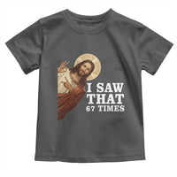 Funny Six Seven Meme Toddler T Shirt I Saw That 67 Times - Wonder Print Shop