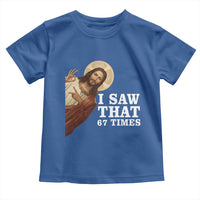 Funny Six Seven Meme Toddler T Shirt I Saw That 67 Times - Wonder Print Shop