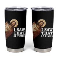 Funny Six Seven Meme Tumbler Cup I Saw That 67 Times - Wonder Print Shop