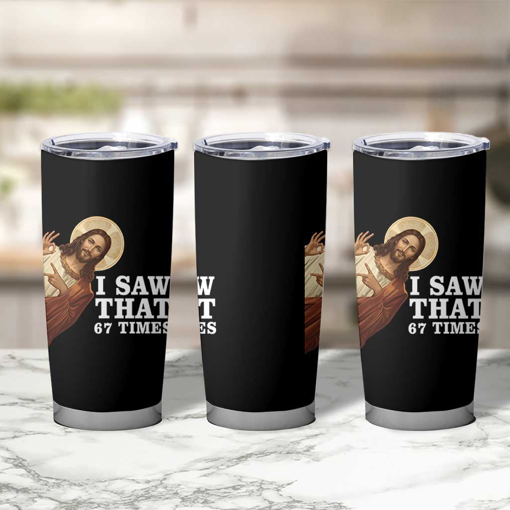 Funny Six Seven Meme Tumbler Cup I Saw That 67 Times - Wonder Print Shop