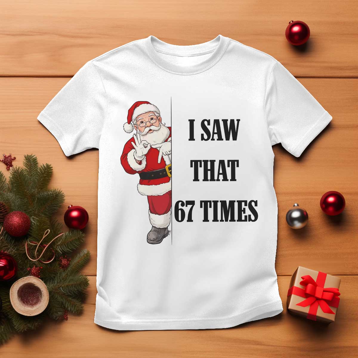 67 Six Seven Santa Christmas Meme T Shirt I Saw That - Wonder Print Shop