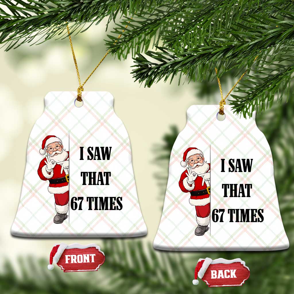 67 Six Seven Santa Christmas Meme Ceramic Ornament I Saw That - Wonder Print Shop