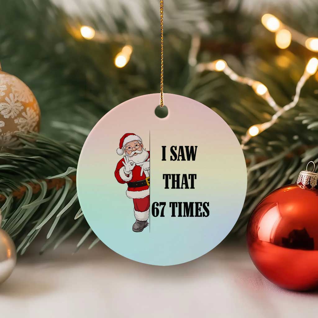 67 Six Seven Santa Christmas Meme Ceramic Ornament I Saw That - Wonder Print Shop
