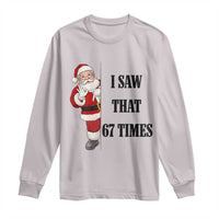 67 Six Seven Santa Christmas Meme Long Sleeve Shirt I Saw That - Wonder Print Shop