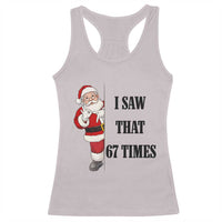 67 Six Seven Santa Christmas Meme Racerback Tank Top I Saw That - Wonder Print Shop