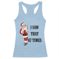 67 Six Seven Santa Christmas Meme Racerback Tank Top I Saw That - Wonder Print Shop