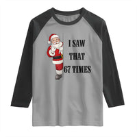 67 Six Seven Santa Christmas Meme Raglan Shirt I Saw That - Wonder Print Shop