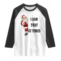 67 Six Seven Santa Christmas Meme Raglan Shirt I Saw That - Wonder Print Shop
