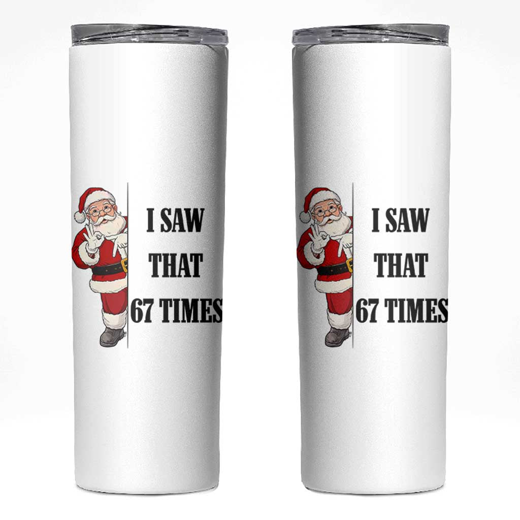 67 Six Seven Santa Christmas Meme Skinny Tumbler I Saw That - Wonder Print Shop