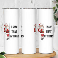 67 Six Seven Santa Christmas Meme Skinny Tumbler I Saw That - Wonder Print Shop