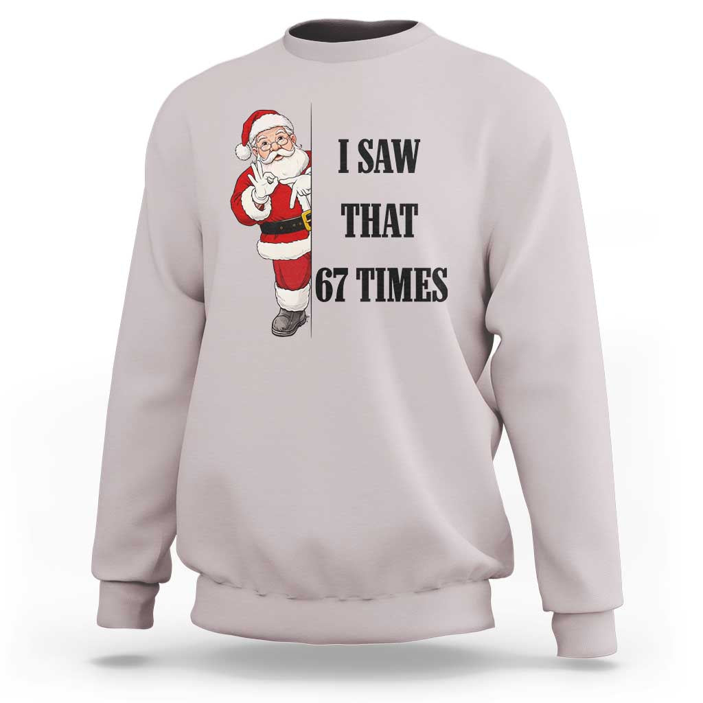 67 Six Seven Santa Christmas Meme Sweatshirt I Saw That - Wonder Print Shop