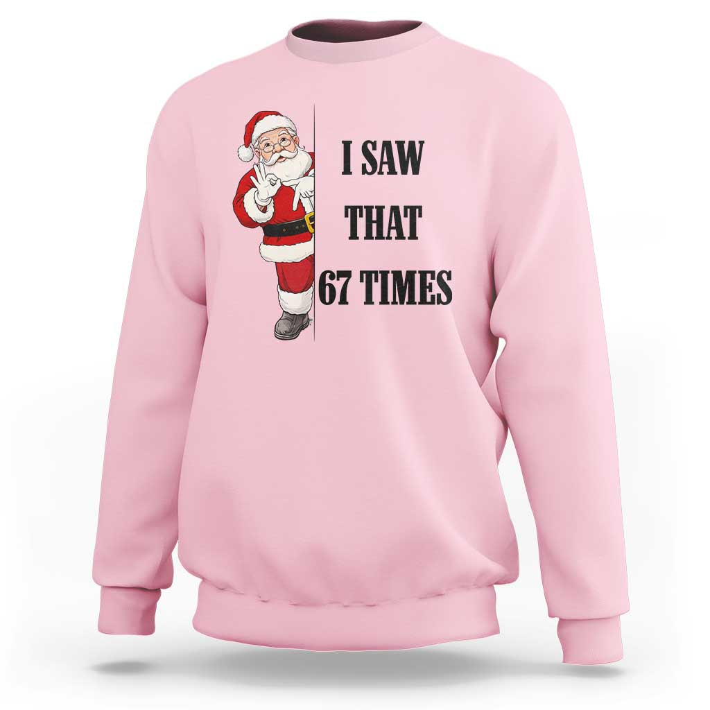 67 Six Seven Santa Christmas Meme Sweatshirt I Saw That - Wonder Print Shop