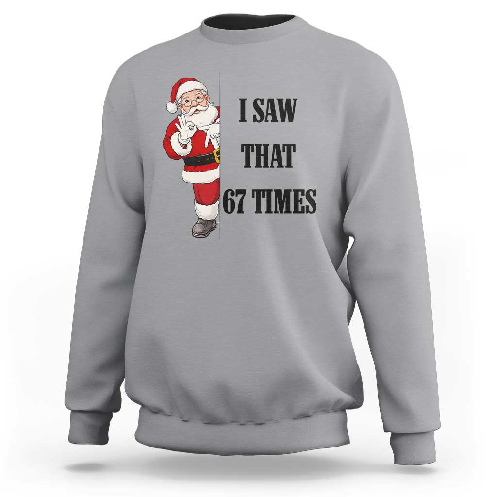 67 Six Seven Santa Christmas Meme Sweatshirt I Saw That - Wonder Print Shop