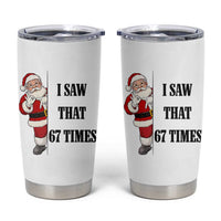 67 Six Seven Santa Christmas Meme Tumbler Cup I Saw That - Wonder Print Shop