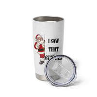 67 Six Seven Santa Christmas Meme Tumbler Cup I Saw That - Wonder Print Shop