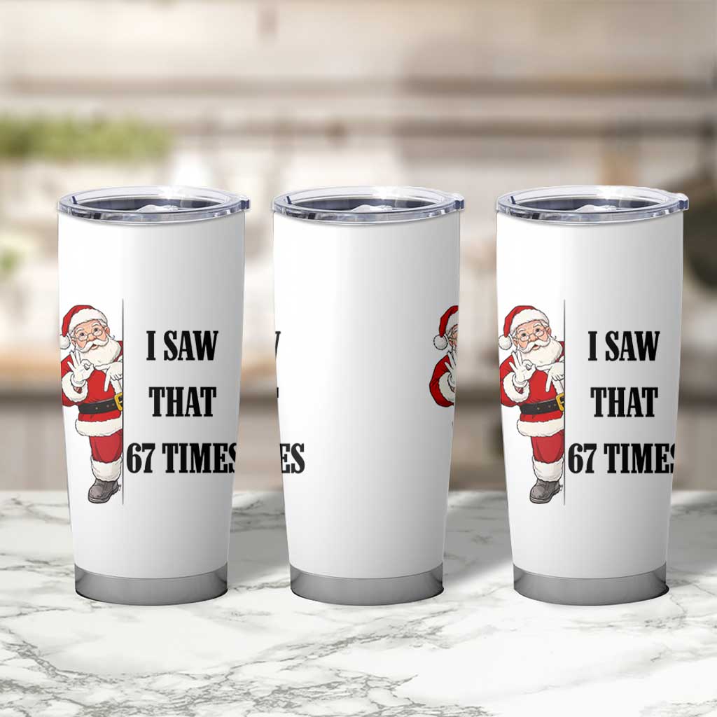 67 Six Seven Santa Christmas Meme Tumbler Cup I Saw That - Wonder Print Shop