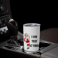 67 Six Seven Santa Christmas Meme Tumbler Cup I Saw That - Wonder Print Shop