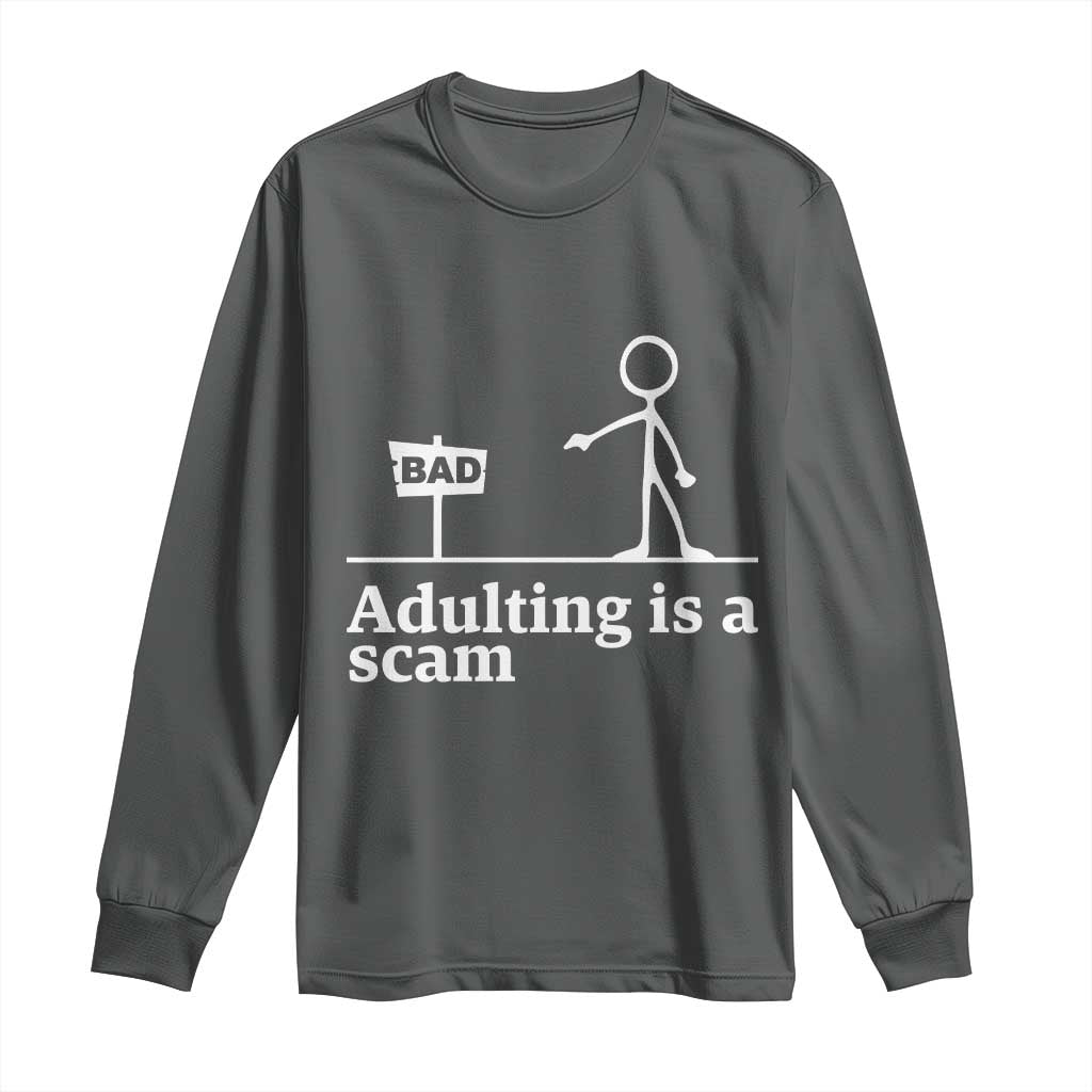 Adulting Is A Scam Long Sleeve Shirt Funny Quote Adult Humor - Wonder Print Shop