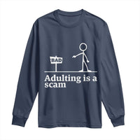 Adulting Is A Scam Long Sleeve Shirt Funny Quote Adult Humor - Wonder Print Shop