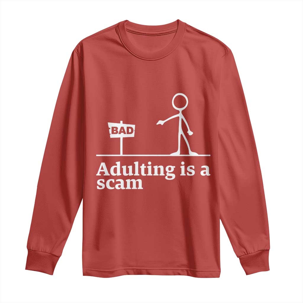 Adulting Is A Scam Long Sleeve Shirt Funny Quote Adult Humor - Wonder Print Shop