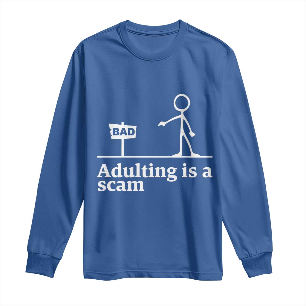 Adulting Is A Scam Long Sleeve Shirt Funny Quote Adult Humor - Wonder Print Shop