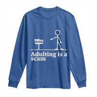 Adulting Is A Scam Long Sleeve Shirt Funny Quote Adult Humor - Wonder Print Shop