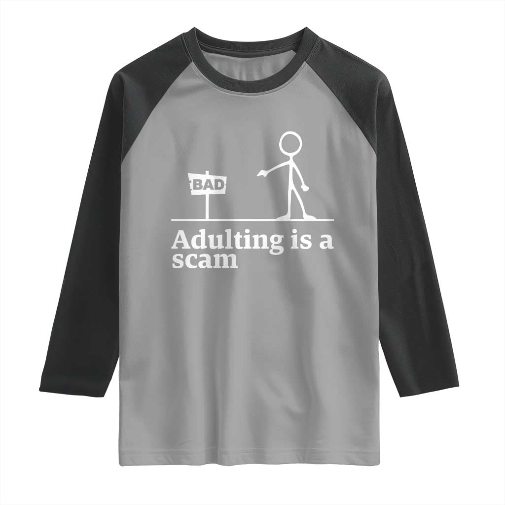 Adulting Is A Scam Raglan Shirt Funny Quote Adult Humor - Wonder Print Shop