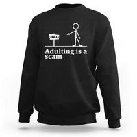 Adulting Is A Scam Sweatshirt Funny Quote Adult Humor - Wonder Print Shop